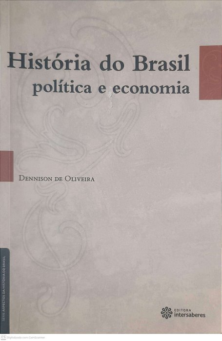 Livro Historia do Brasil Politica e Economia Autor Oliveira, Dennison de (2012) [usado]