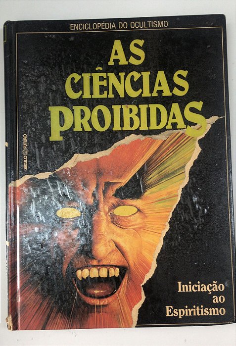 Livro as Ciências Proibidas- Iniciação Espiritismo- Enciclopédia do Ocultismo Autor Desconhecido (1987) [usado]