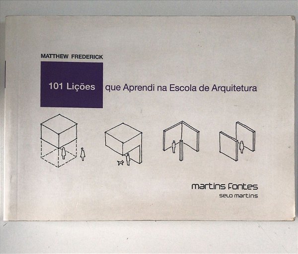 Livro 101 Lições que Aprendi na Escola de Arquitetura Autor Frederick, Matthew (2009) [usado]