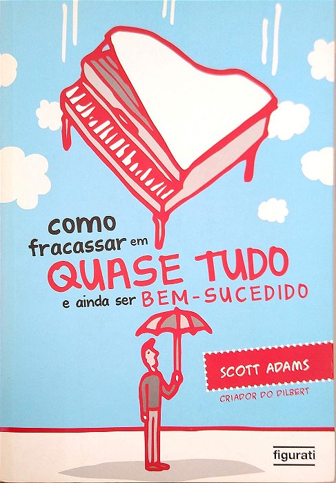 Livro Como Fracassar em Quase Tudo e Ainda Ser Bem-sucedido Autor Adams, Scott (2016) [seminovo]