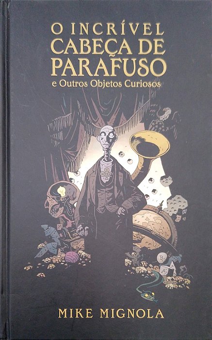 Gibi o Incrível Cabeça de Parafuso e Outros Objetos Curiosos Autor Mignola, Mike (2012) [seminovo]
