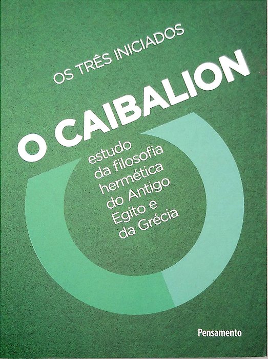 Livro o Caibalion Autor Três Iniciados (2021) [seminovo]