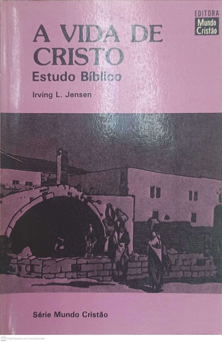 Livro a Vida de Cristo Autor Jensen, Irving L. (1984) [usado]