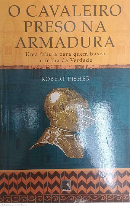 Livro o Cavaleiro Preso na Armadura Autor Fisher, Robert (2011) [seminovo]