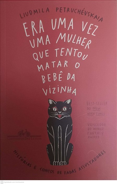 Livro Era Uma Vez Uma Mulher que Tentou Matar o Bebê da Vizinha Autor Ptruchévskaia, Liudmila (2009) [usado]