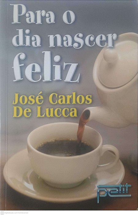 Livro para o Dia Nascer Feliz Autor Lucca, José Carlos de (2003) [usado]