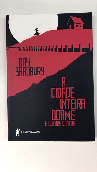 Livro a Cidade Inteira Dorme e Outros Contos Autor Bradbury, Ray (2013) [usado]