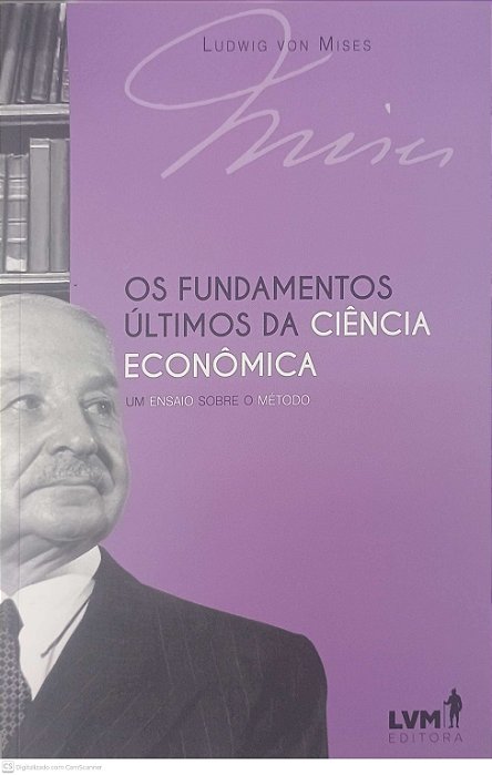 Livro os Fundamentos Últimos da Ciência Economica: um Ensaio sobre o Método Autor Mises, Ludwig Von (2020) [seminovo]