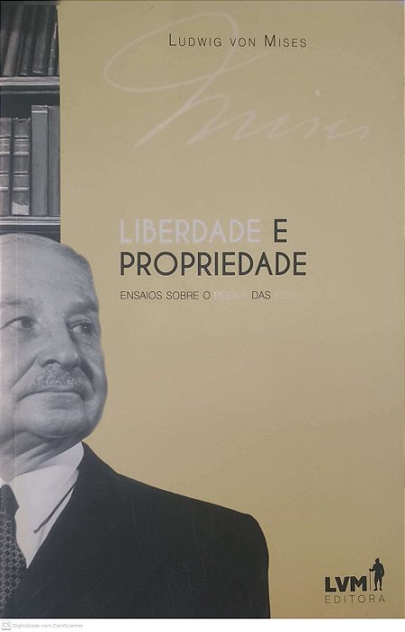 Livro Lberdade e Prosperidade-ensaios sobre o Poder das Ideias Autor Ludwig Von Mises (2017) [seminovo]