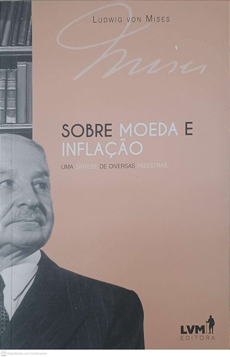 Livro sobre Moeda e Inflação: Uma Síntese de Diversas Palestras Autor Mises, Ludwing Von (2017) [seminovo]
