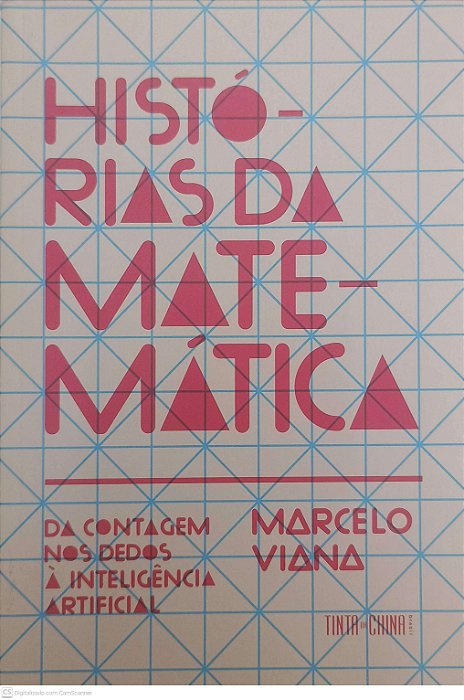 Livro Histórias da Matemática: da Contagem nos Dedos À Inteligencia Artificial Autor Viana, Marcelo (2024) [usado]