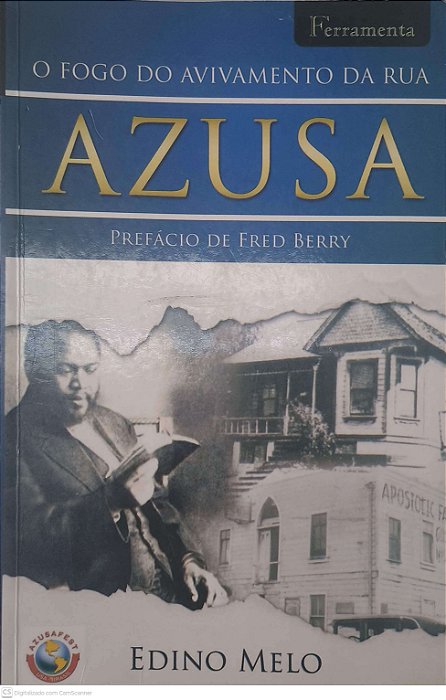 Livro o Fogo do Avivamento da Rua Azusa Prefacio de Fred Berry Autor Melo, Edino [usado]