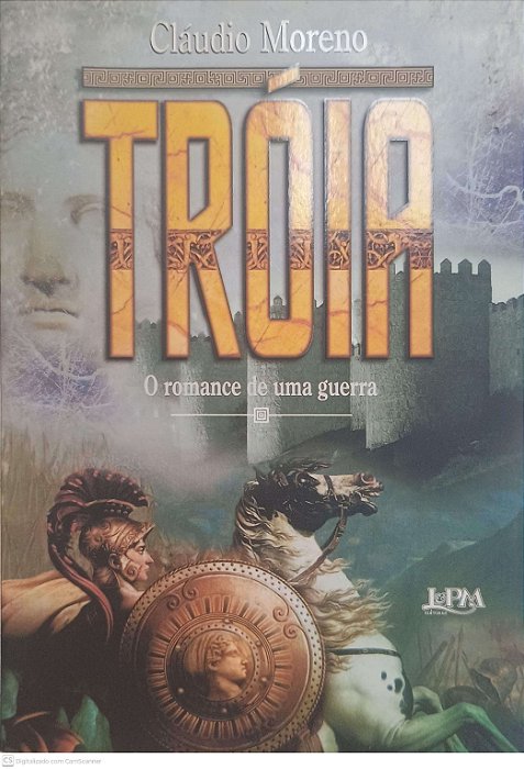 Livro Troia: o Romance de Guerra Autor Moreno, Cláudio (2004) [usado]