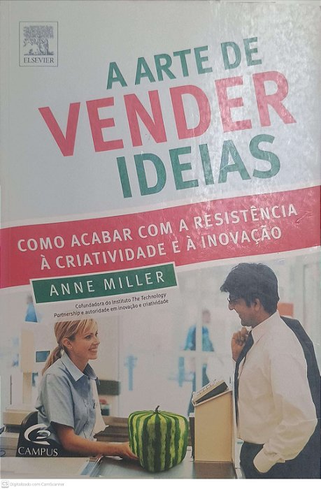 Livro a Arte de Vender Ideias Autor Miller, Anne (2010) [usado]