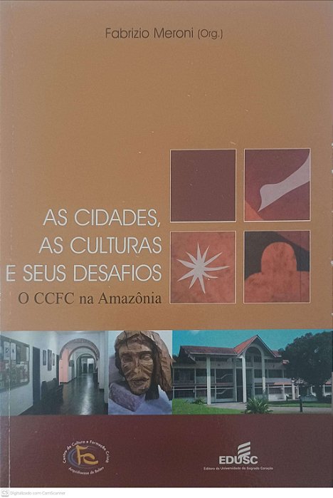Livro as Cidades, as Culturas e seus Desafios-o Ccfc na Amazonia Autor Meroni, Fabrizio (2008) [usado]