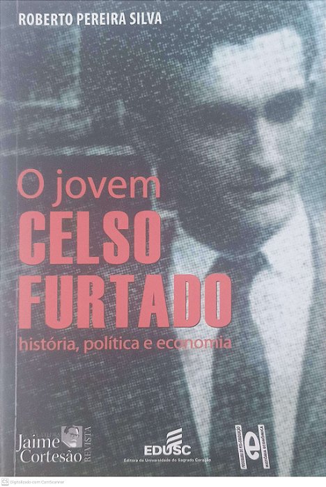 Livro o Jovem Celso Furtado: Historia, Politica e Economia Autor Roberto Pereira Silva (2011) [usado]
