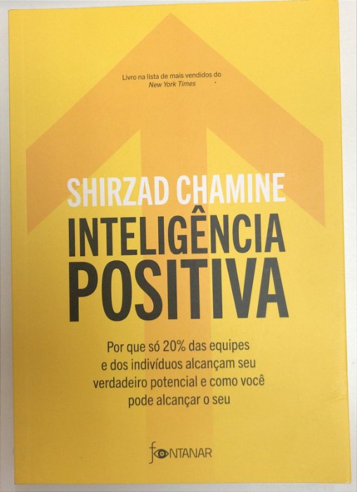 Livro Inteligência Positiva: por que Só 20% das Equipes e dos Indivíduos Alcançam seu Verdadeiro Potencial e Como Você Pode Alcançar o seu Autor Chamine, Shirzad (2013) [usado]