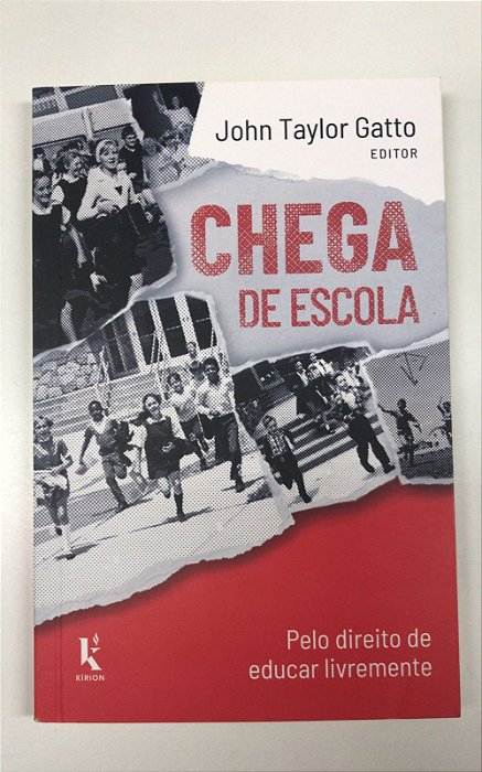 Livro Chega de Escola : pelo Direito de Educar Livremente Autor Gatto, John Taylor (2024) [usado]