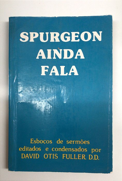 Livro Spurgeon Ainda Fala - Esboços de Sermões Autor Fuller, David Otis (1975) [usado]