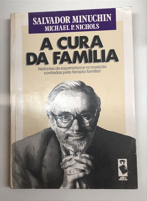 Livro a Cura da Família: Histórias de Esperança e Renovação Contadas pela Terapia Familiar Autor Minuchin, Salvador (1995) [usado]