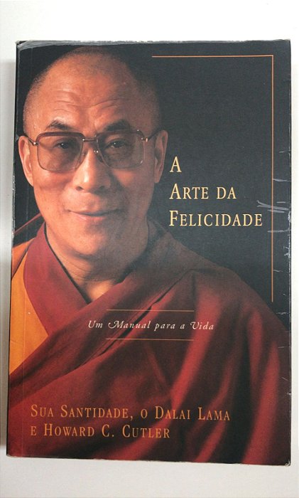 Livro a Arte da Felicidade - um Manual para a Vida Autor Lama, Dalai (2000) [usado]