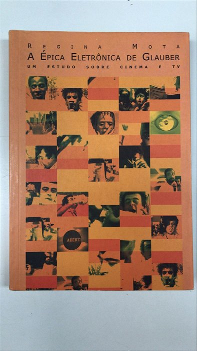 Livro a Épica Eletrônica de Glauber: um Estudo sobre Cinema e Tv Autor Mota, Regina (2001) [usado]