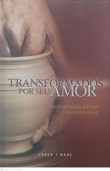 Livro Transformados por seu Amor Autor Wade, Loron T. (2006) [usado]