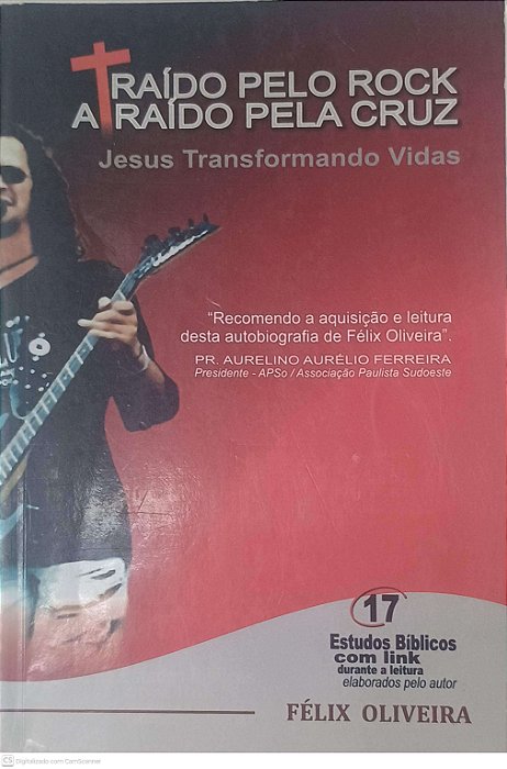 Livro Traido pelo Rock, Atraido pela Cruz: Jesus Transformando Vidas Autor Oliveira, Félix (2014) [usado]