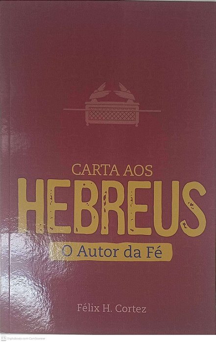 Livro Carta aos Hebreus - Autor da Fé Autor Cortez, Félix H. (2021) [usado]