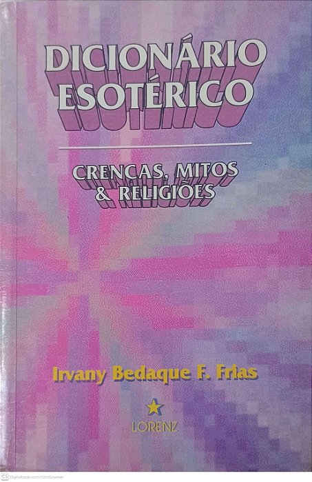 Livro Dicionario Esoterico - Creças, Mitos e Religiões Autor Frias, Irvany Bedaque F. (1996) [usado]