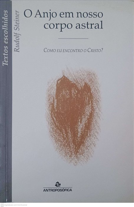 Livro o Anjo em Nosso Corpo Astral Como Eu Encontro o Cristo? Autor Steiner, Rudolf (2002) [usado]