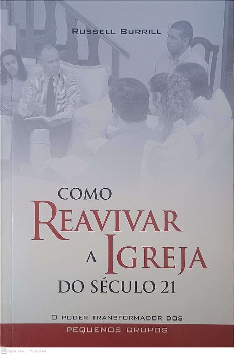 Livro Como Reavivar a Igreja do Século 21 Autor Burrill, Russell (2005) [usado]