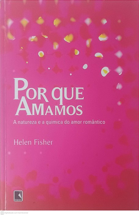 Livro por que Amamos Autor Fisher, Helen (2006) [usado]