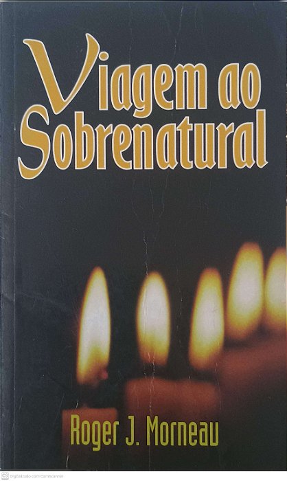 Livro Viagem ao Sobrenatural Autor Morneau, Roger J. (2002) [usado]