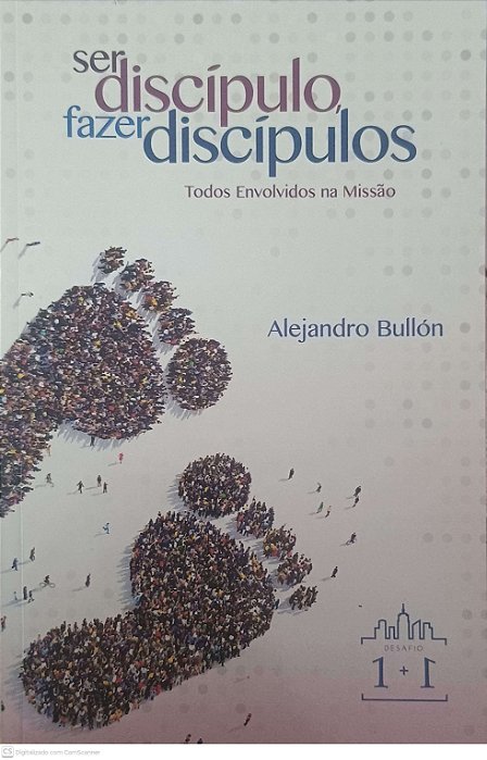 Livro Ser Discipulo Fazer Discipulos: Todos Envolvidos na Missão Autor Bullón, Alejandro (2018) [usado]