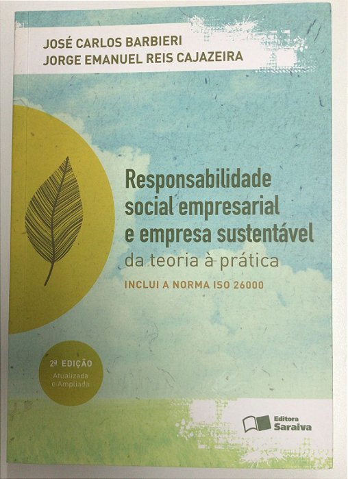 Livro Responsabilidade Social Empresarial e Empresa Sustentável da Teoria À Prática- Inclui a Norma Iso 26000 Autor Barbieri, José Carlos e Jorge Emanuel Reis Cajazeira (2012) [usado]