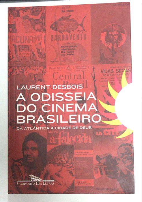 Livro a Odisseia do Cinema Brasileiro da Atlântida a Cidade de Deus Autor Desbois, Laurent (2016) [usado]