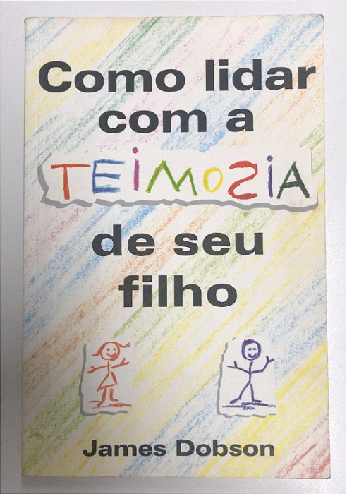 Livro Como Lidar com a Teimosia de seu Filho Autor Dobson, James (1998) [usado]