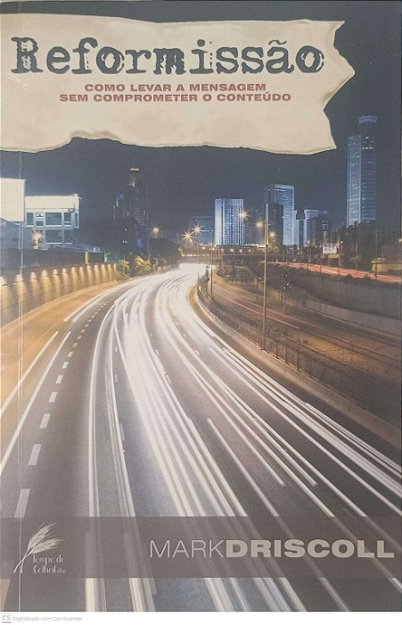 Livro Reformissão Como Levar a Mensagem sem Comprometer o Conteudo Autor Driscoll, Mark (2009) [usado]