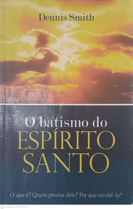 Livro o Batismo do Espirito Santo Autor Smith, Dannis (2005) [usado]