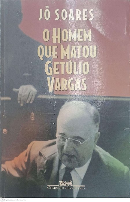 Livro o Homem que Matou Getulio Vargas Autor Soares, Jô (1998) [usado]