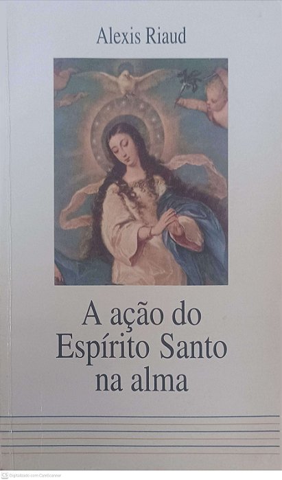 Livro a Ação do Espirito Santo na Alma Autor Riaud, Alexis [usado]