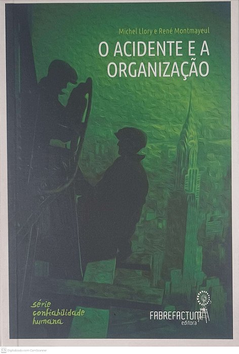 Livro o Acidente e a Organização Autor Llory, Michel e Montmayeul, Rene (2014) [usado]