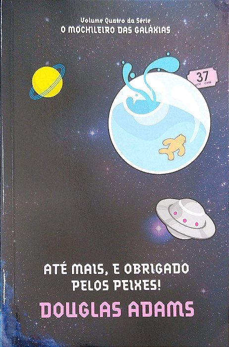 Livro -até Mais, e Obrigado Pelos Peixes! (o Mochileiro das Galáxias, Vol. 4) Autor Adams, Douglas (2010) [usado]