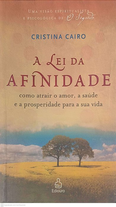 Livro a Lei da Afinidade - Como Atrair o Amor, a Saúde e a Prosperidade para a sua Vida Autor Cairo, Cristina (2007) [usado]