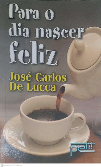 Livro para o Dia Nascer Feliz Autor Lucca, José Carlos de (2003) [usado]