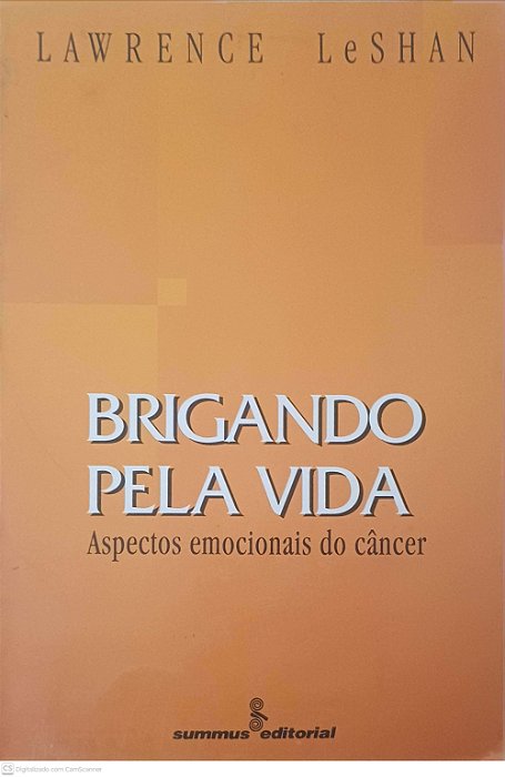 Livro Brigando pela Vida - Aspectos Emocionais do Cancer Autor Leshan, Lawrence (1994) [usado]