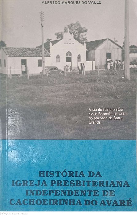 Livro a Historia da Igreja Presbiteriana Independente de Cachoerinha do Avaré Autor Valle, Alfredo Marques do [usado]