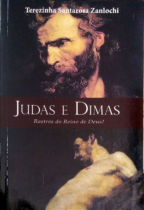 Livro Judas e Dimas - Rastros do Reino de Deus! Autor Zanlochi, Terezinha Santarosa (2012) [usado]