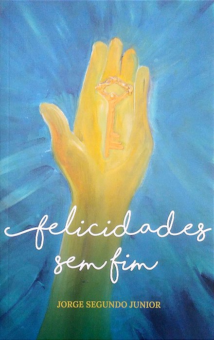 Livro Felicidades sem Fim Autor Junior, Jorge Segundo (2021) [seminovo]